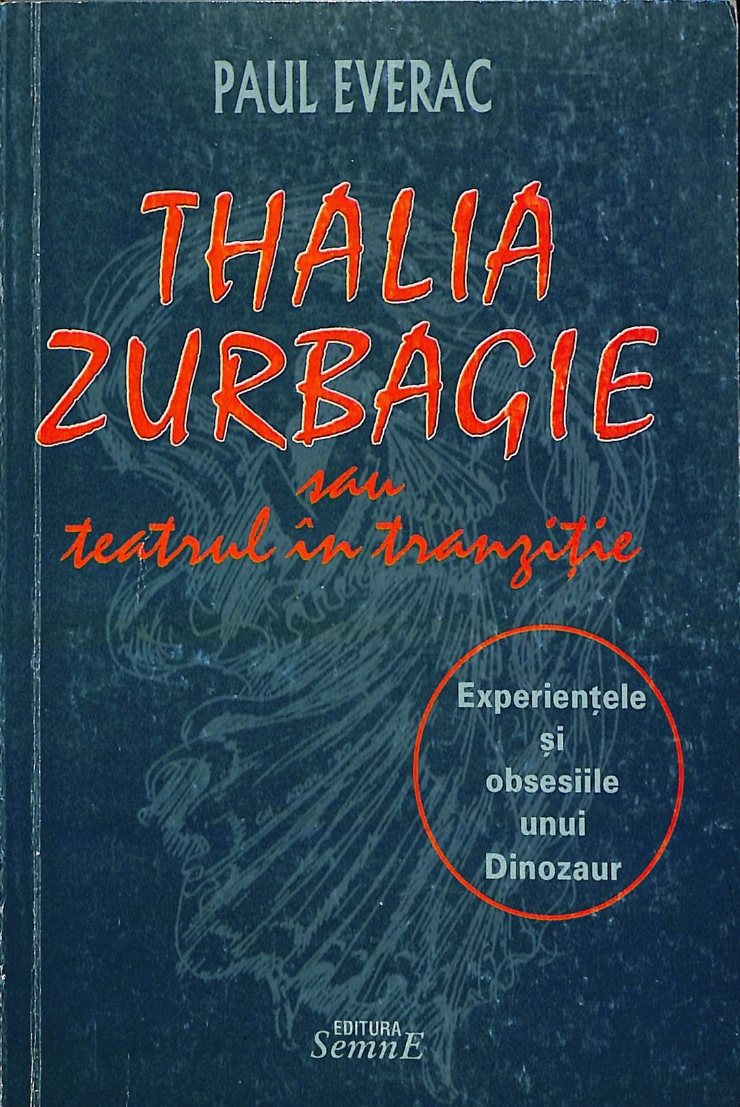 Thalia Zurbagie sau teatrul în tranziție.Experiențele și obsesiile unui dinozaur