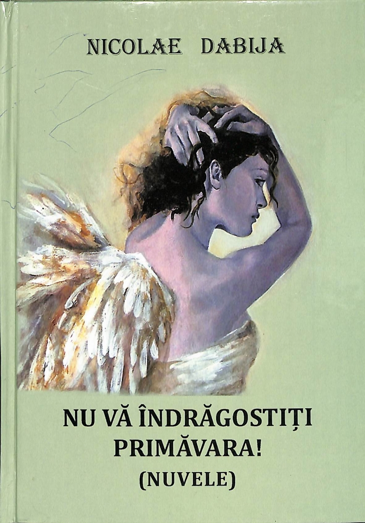 Nu vă îndrăgostiți primăvara ! (Nuvele)