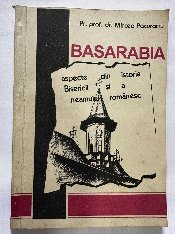 Basarabia. Aspecte din istoria Bisericii și a neamului românesc