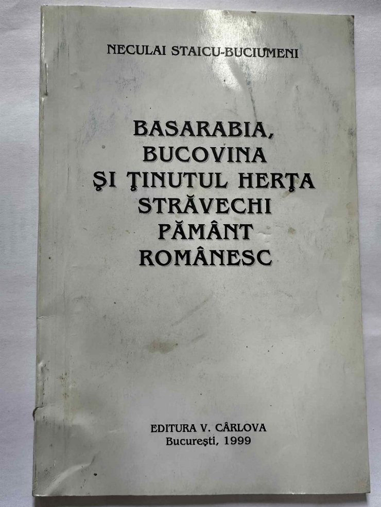 Basarabia, Bucovina și Ținutul Herța Străvechi pământ românesc