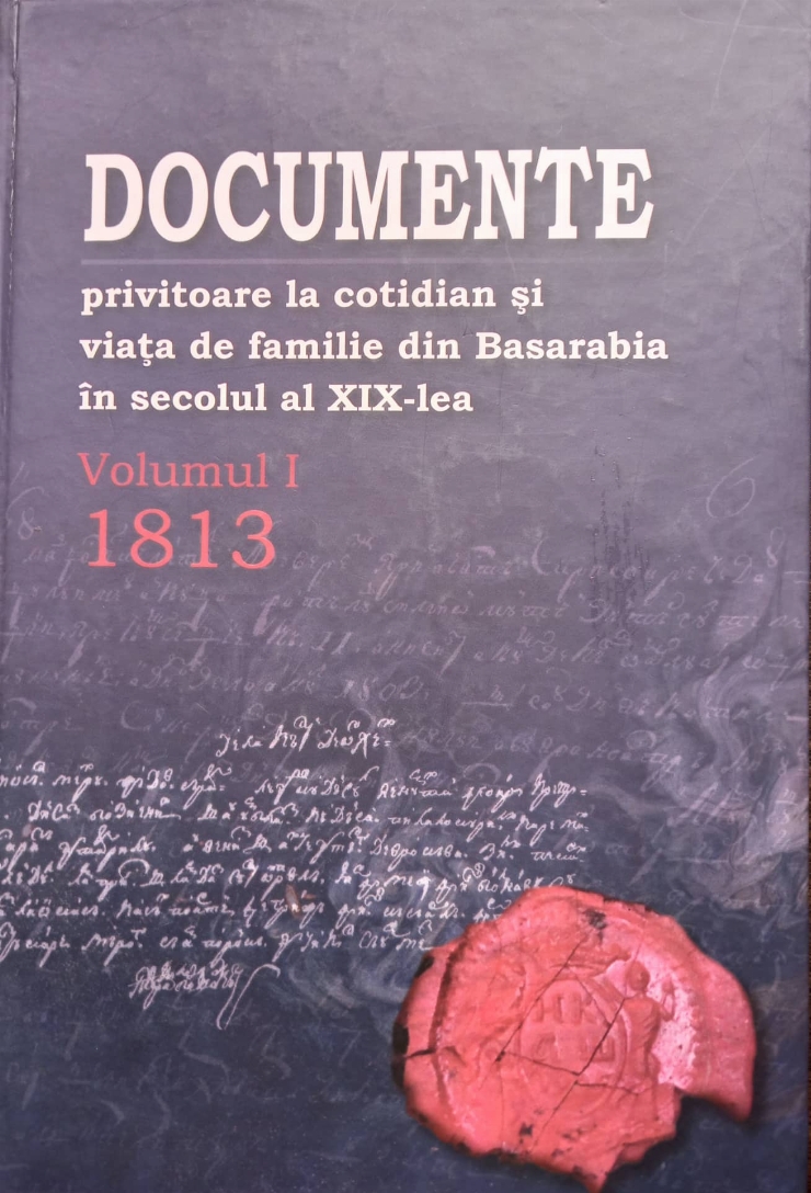 Documente  privitoare la cotidian și viața de familie din Basarabiaîn în  secolul al XIX-lea . Vo...