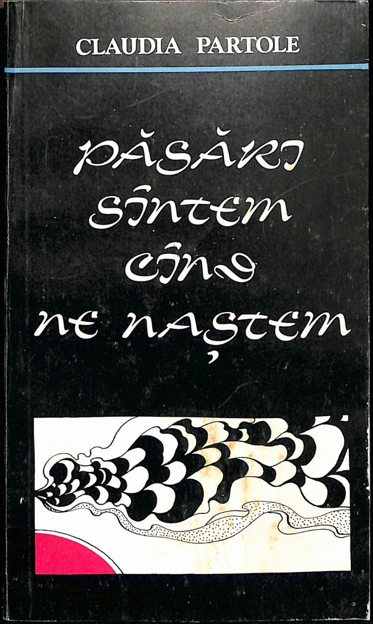 Păsări sîntem cînd ne naștem