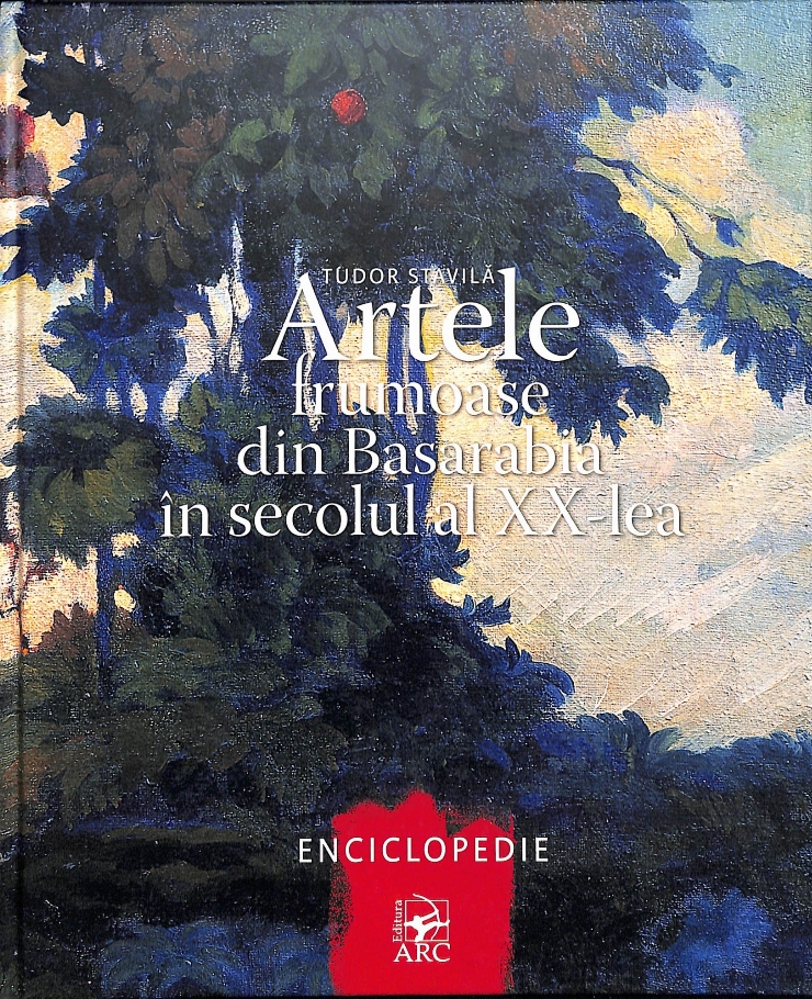 Artele frumoase din Basarabia în secolul al XX-lea: Enciclopedie