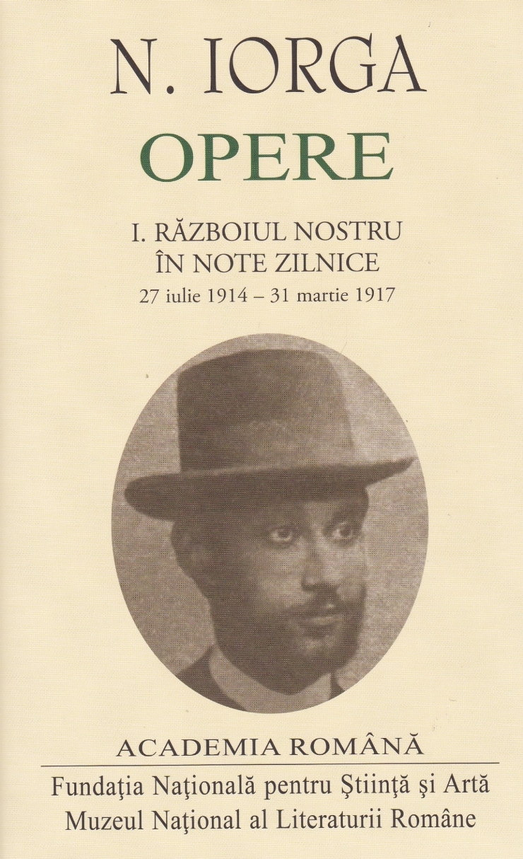  OPERE  Volumul 1  Războiul nostru în note zilnice 27 iulie 1914-31 martie 1917