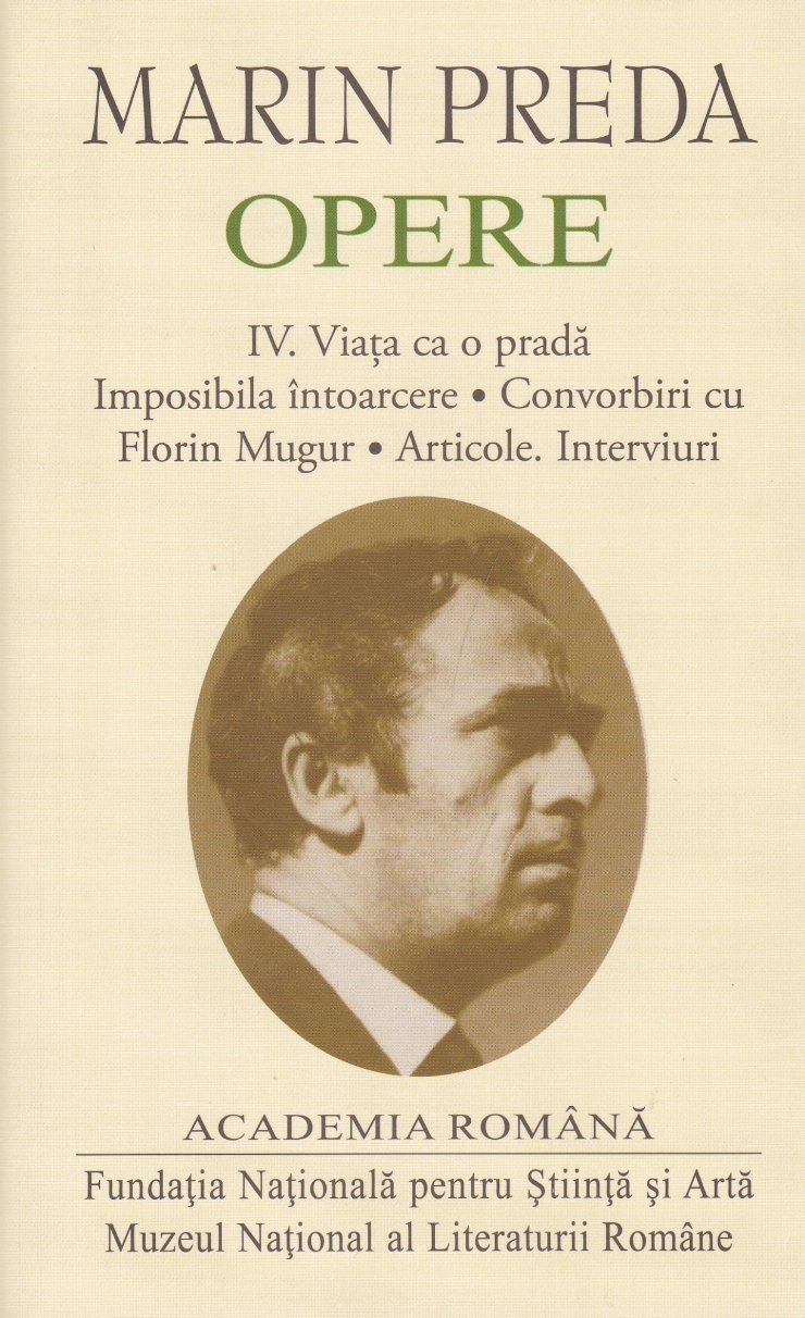  OPERE  Volumul  4  Viața ca o pradă. Imposibila întoarcere. Convorbiri cu Florin Mugur. Articole...