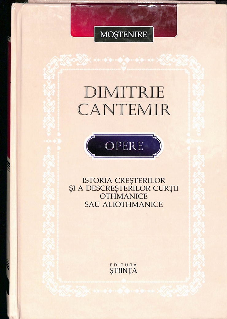 Opere. Istoria creșterilor și a descreșterilor Curții othmanice sau aliothmanice