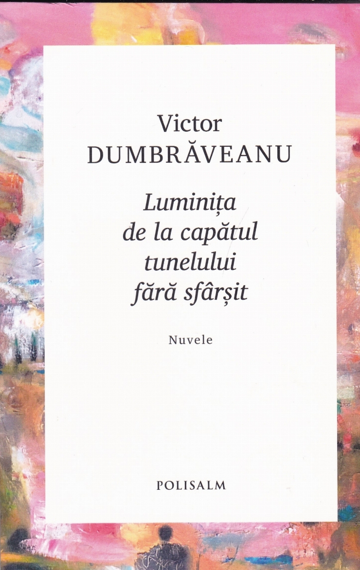 Luminița de la capătul tunelului fără sfârșit: Nuvele