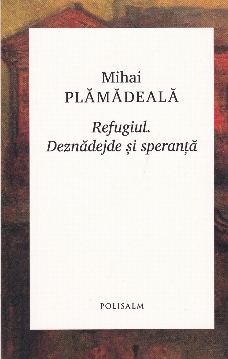 Refugiul. Deznădejde și speranță.