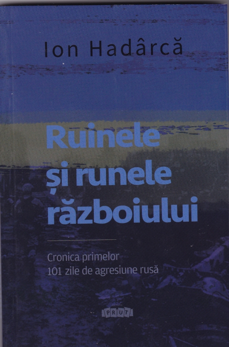 Ruinele și runele războiului. Cronica primelor 101 zile de agresiune rusă. ( Jurnal)