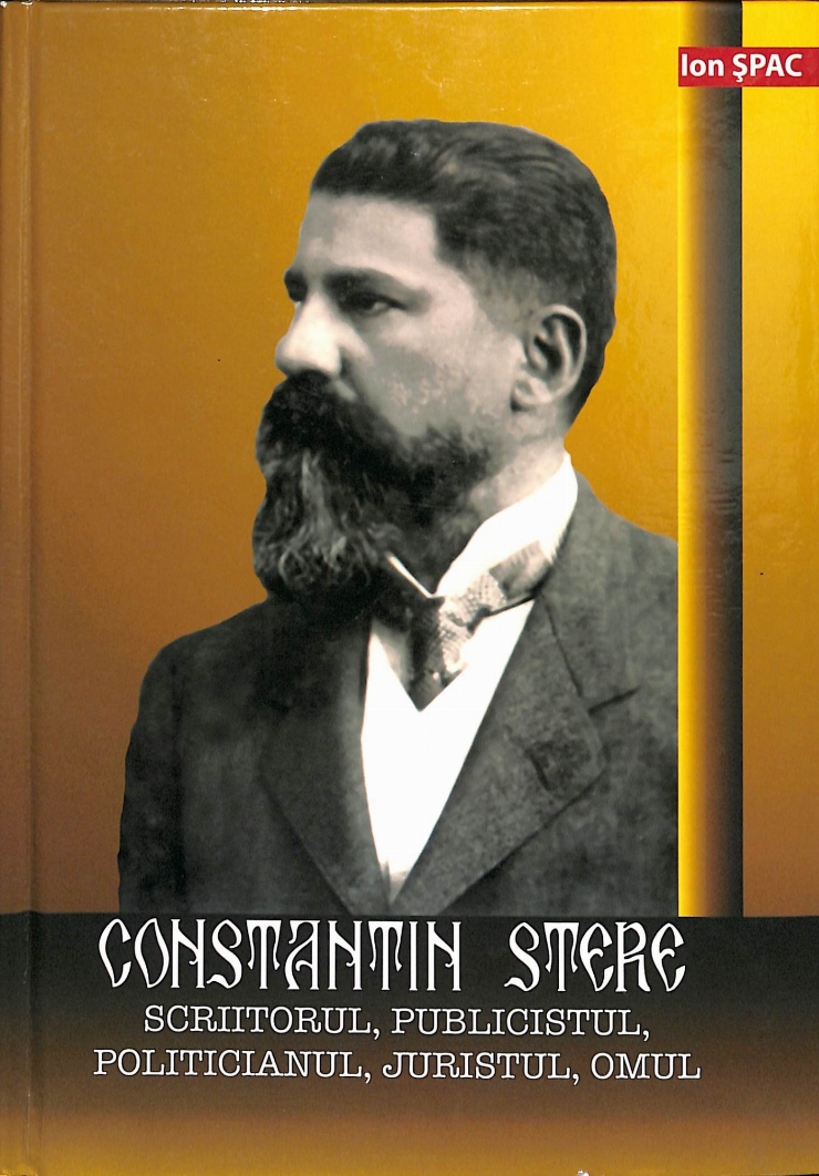 Constantin Stere scriitorul, publicistul, politicianul, juristul, omul