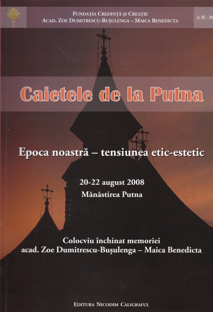 Caietele de la Putna.  Epoca noastră – tensiunea etic-estetic 20-22 august 2008. Mănăstirea Putna