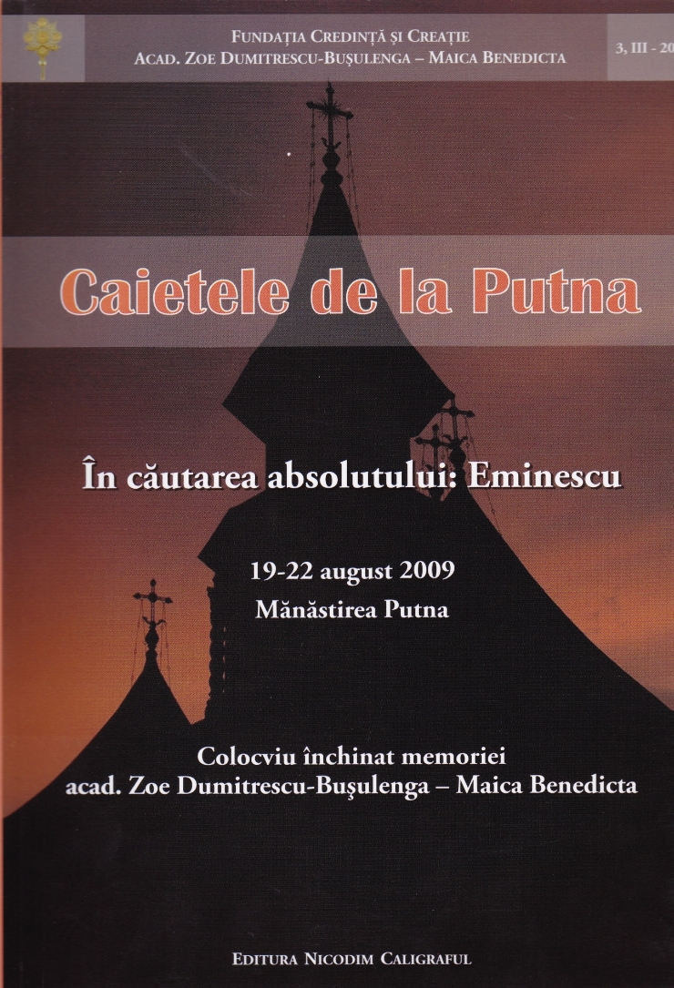 Caietele de la Putna.  În căutarea absolutului : Eminescu 19-22 august 2009. Mănăstirea Putna