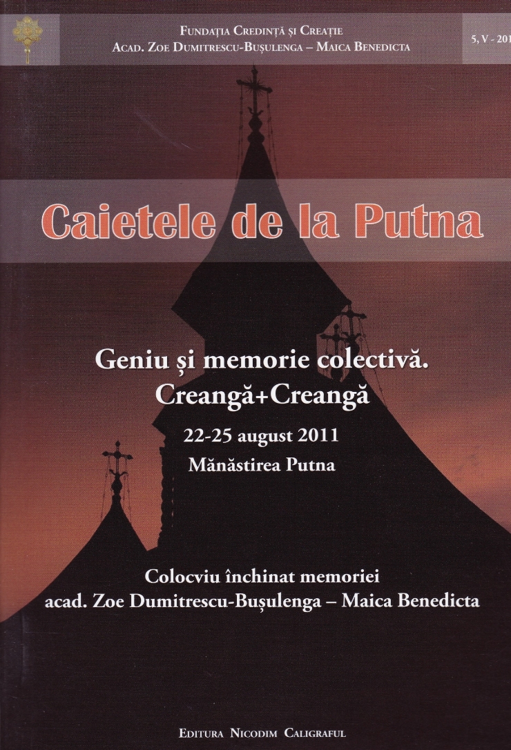 Caietele de la Putna. Geniu și memorie colectivă. Creangă+Creangă 22-25 august 2011. Mănăstirea P...