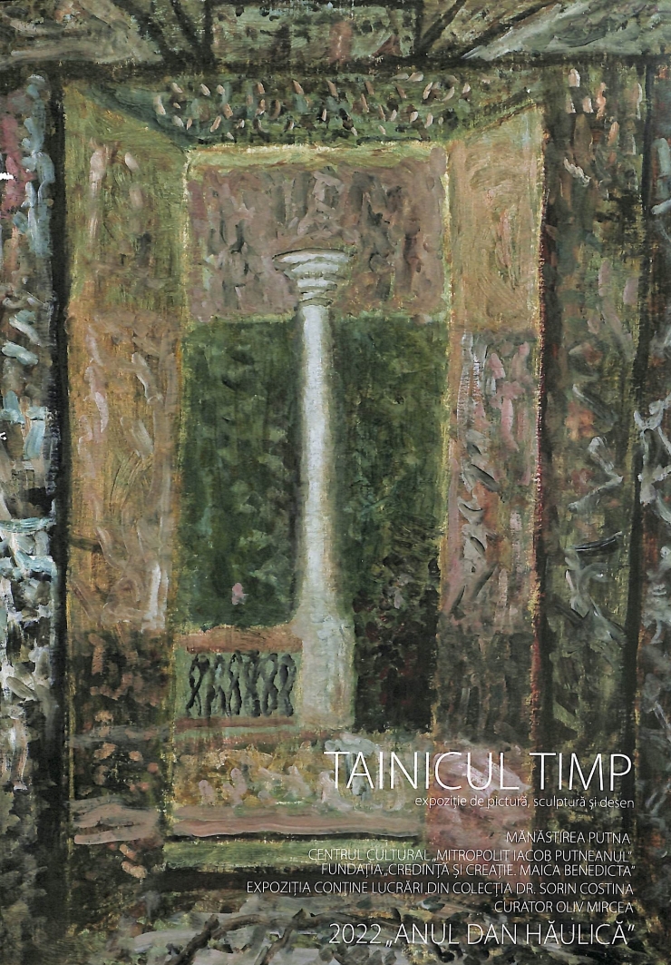 Tainicul timp expoziție de pictură, sculptură și desen. Mănăstirea Putna centrul cultural ”Mitrop...